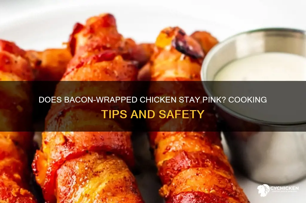 does chicken wrapped in bacon stay pink
