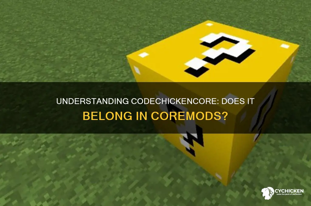 does code chicken core go in coremods