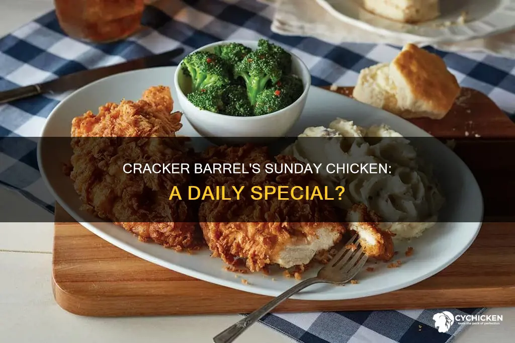 does cracker barrel have sunday chicken all the time