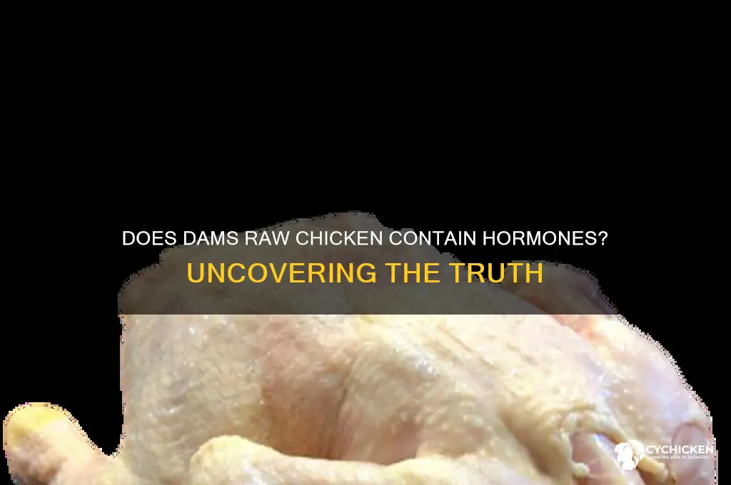 does dams raw chicken have hormones in them