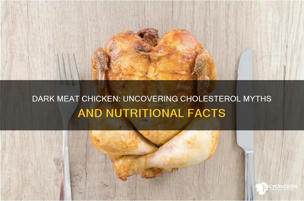 does dark meat chicken have more cholesterol