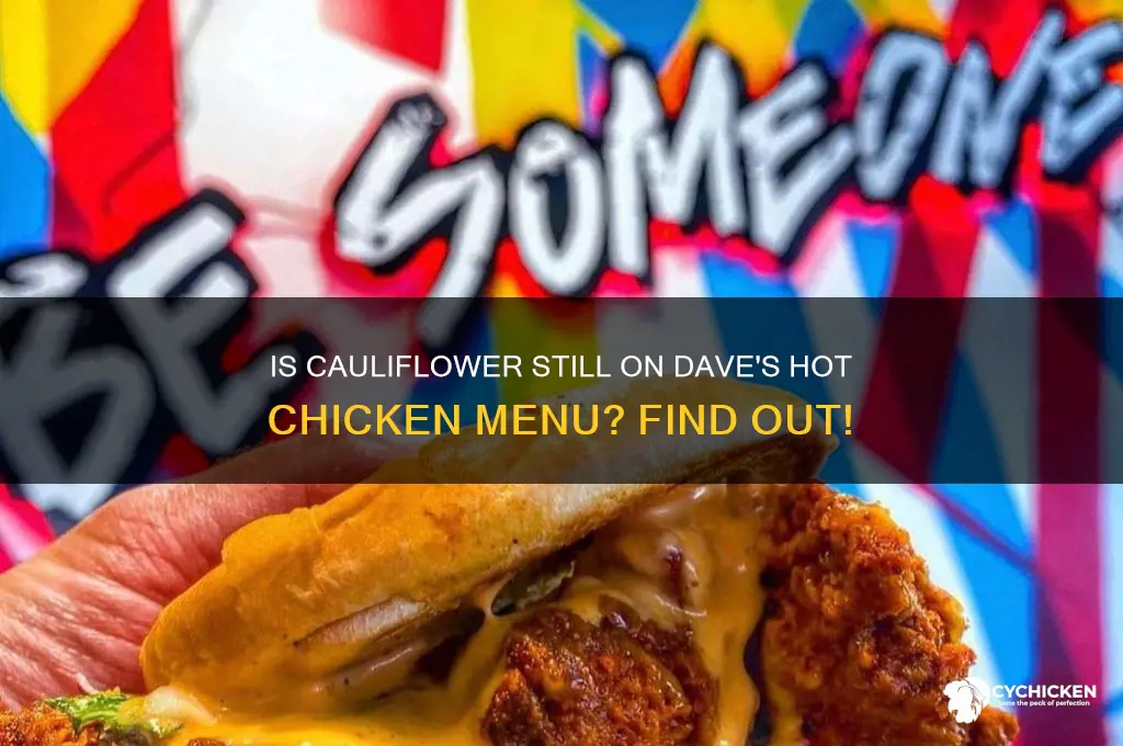 does daves hot chicken still have cauliflower
