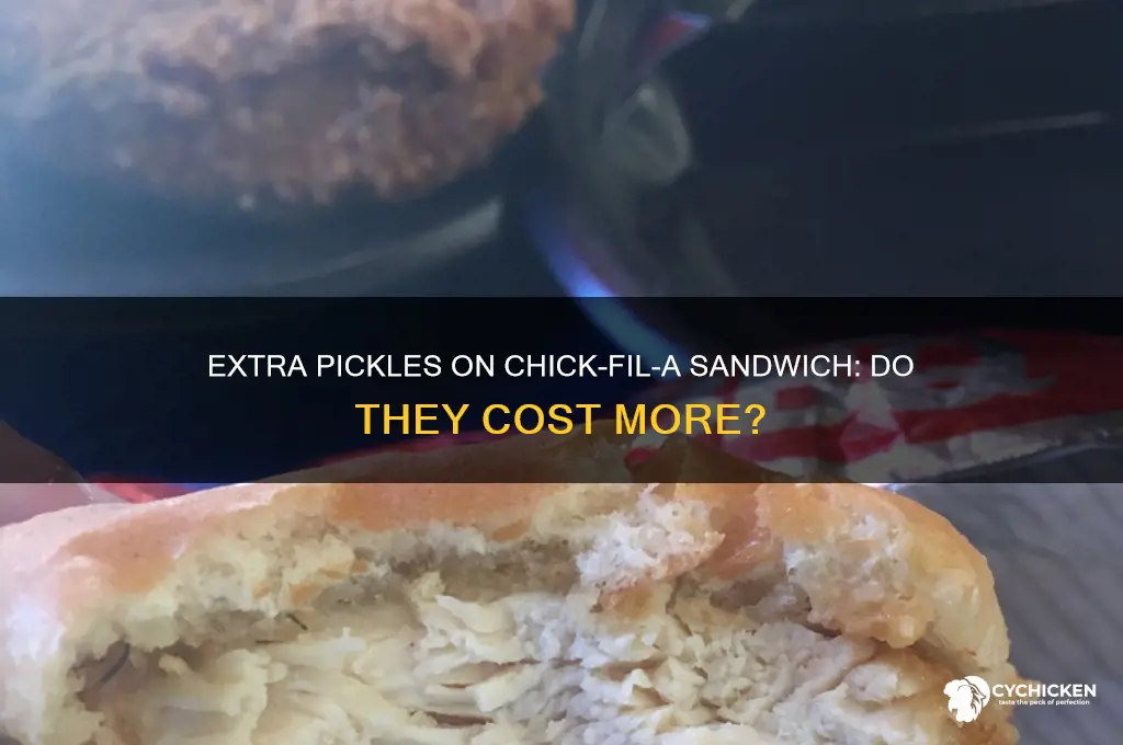 does extra pickles cost more on chick fil a sandwich