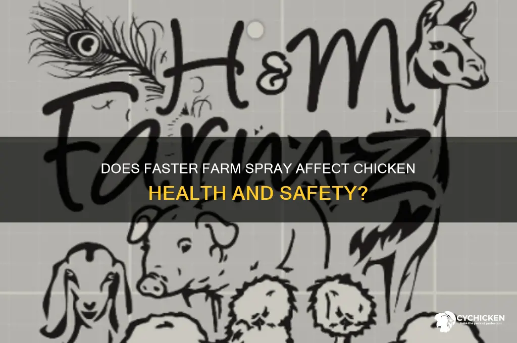 does faster farm spray on the chicken
