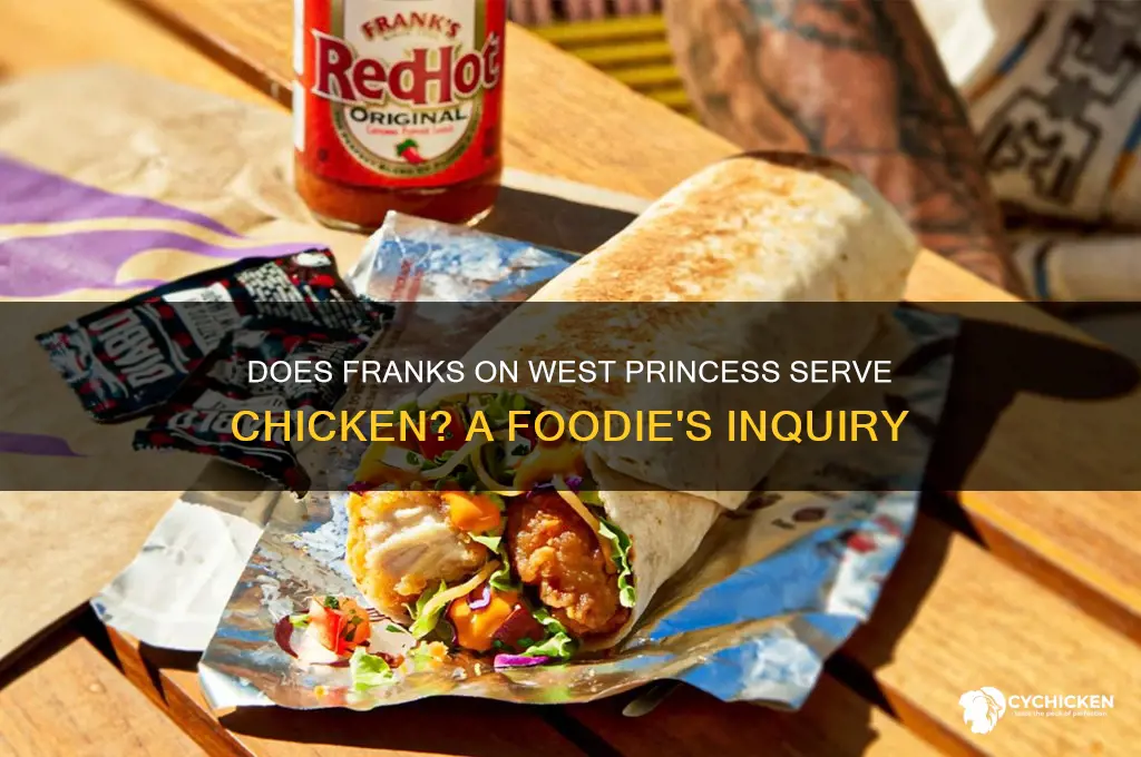 does franks on west princess have chicken