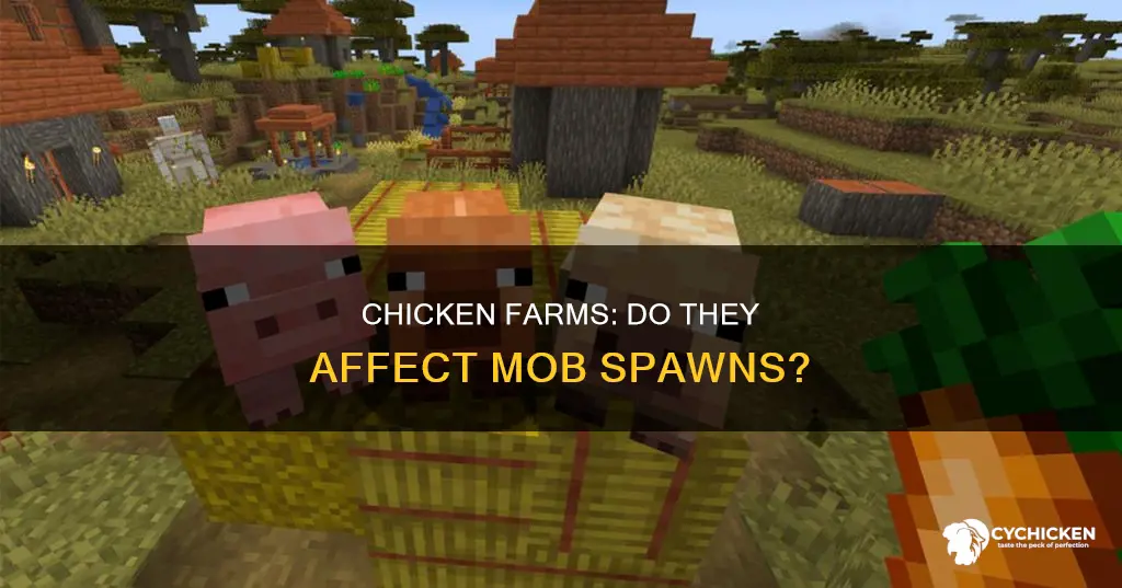 does having a chicken farm affect the mob spawns