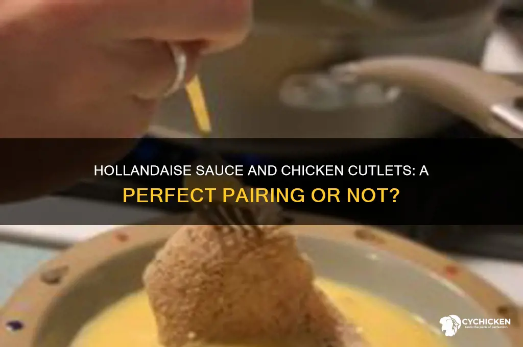 does hollandaise sauce go with chicken cutlets