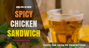IPA and Spicy Chicken Sandwich: A Perfect Pairing or Not?