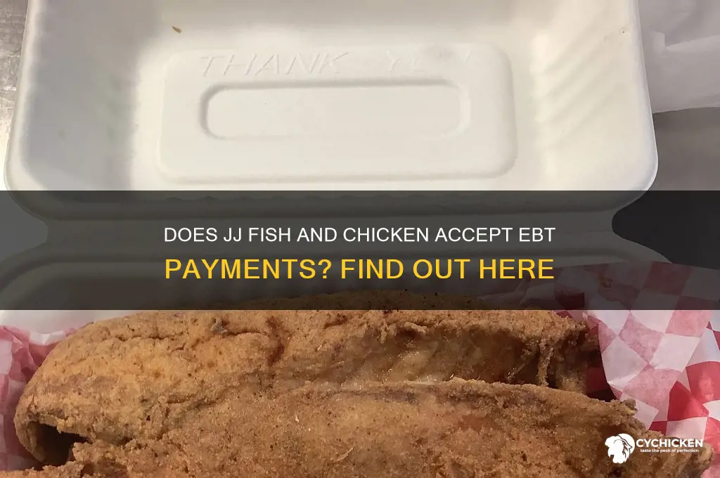 does jj fish and chicken take ebt