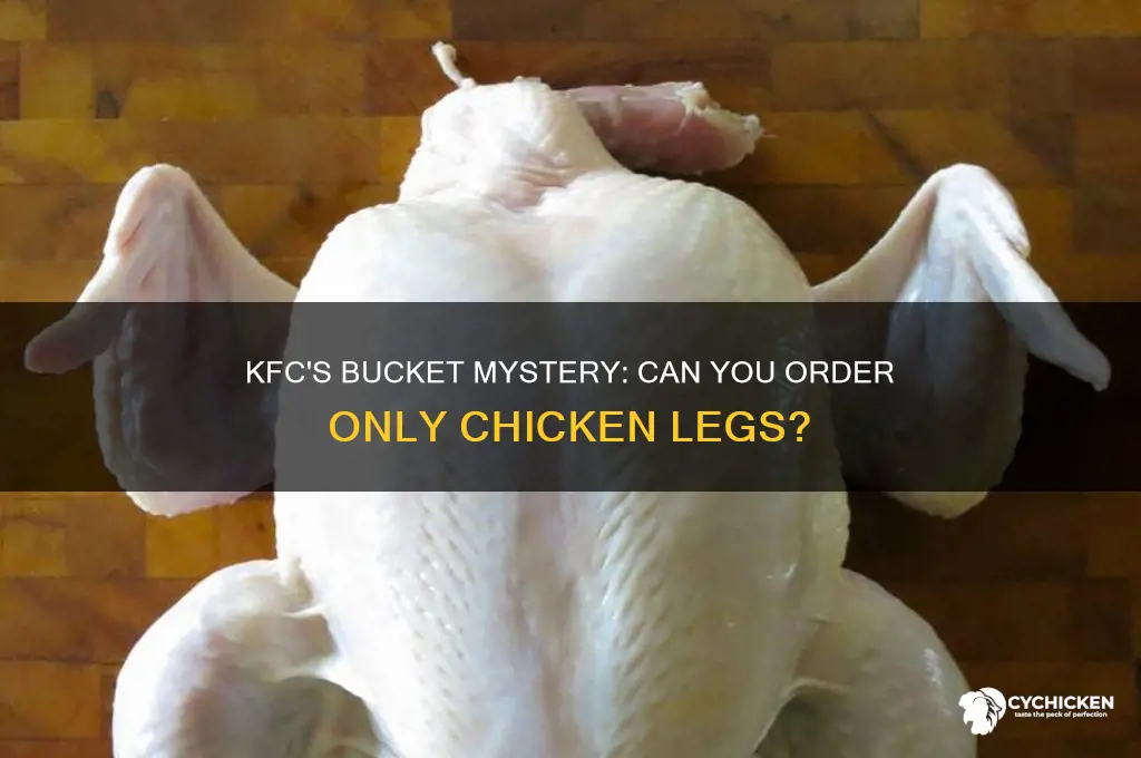 does kfc sell buckets of just chicken legs