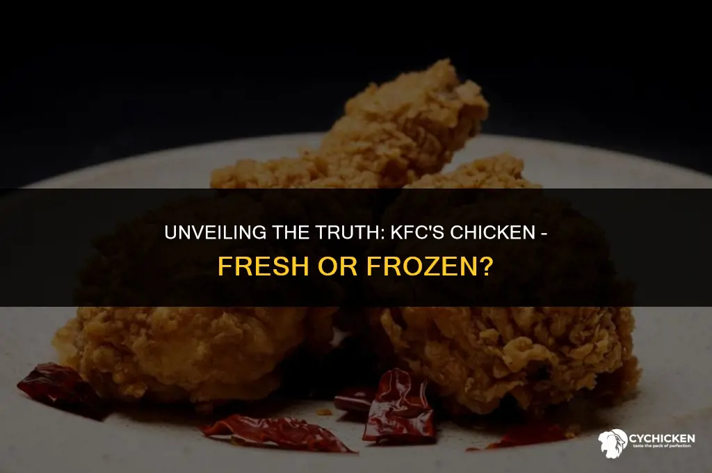 does kfc use fresh or frozen chicken