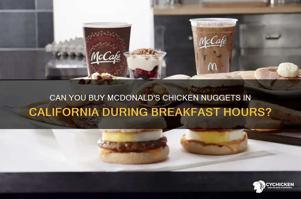 does mcdonalds sell chicken nuggets in the morning california