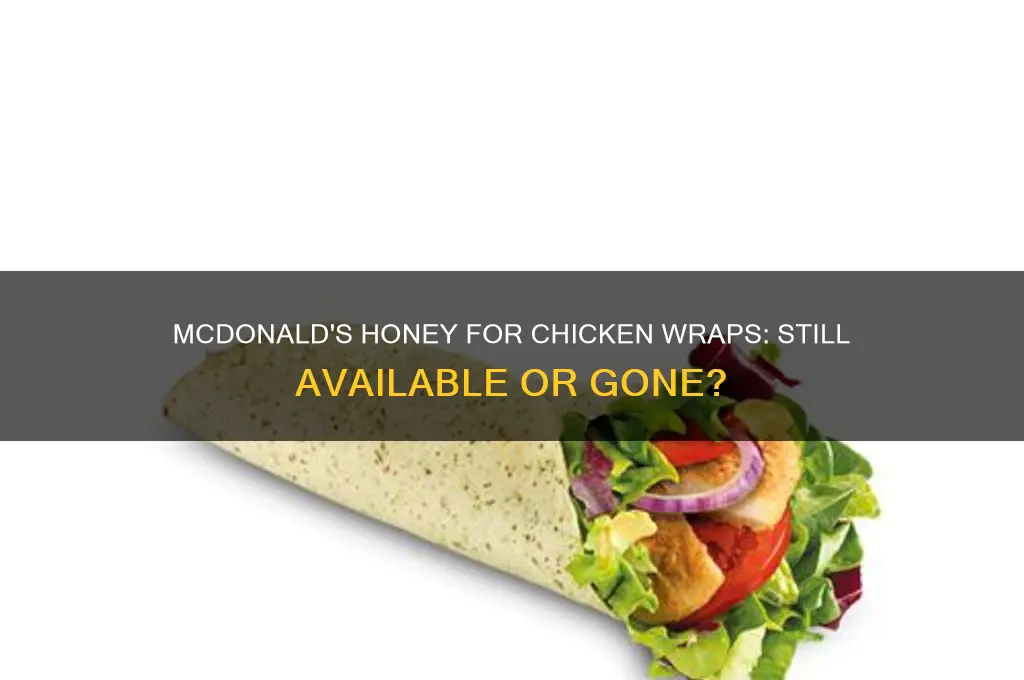 does mcdonalds still have honey for chicken wraps