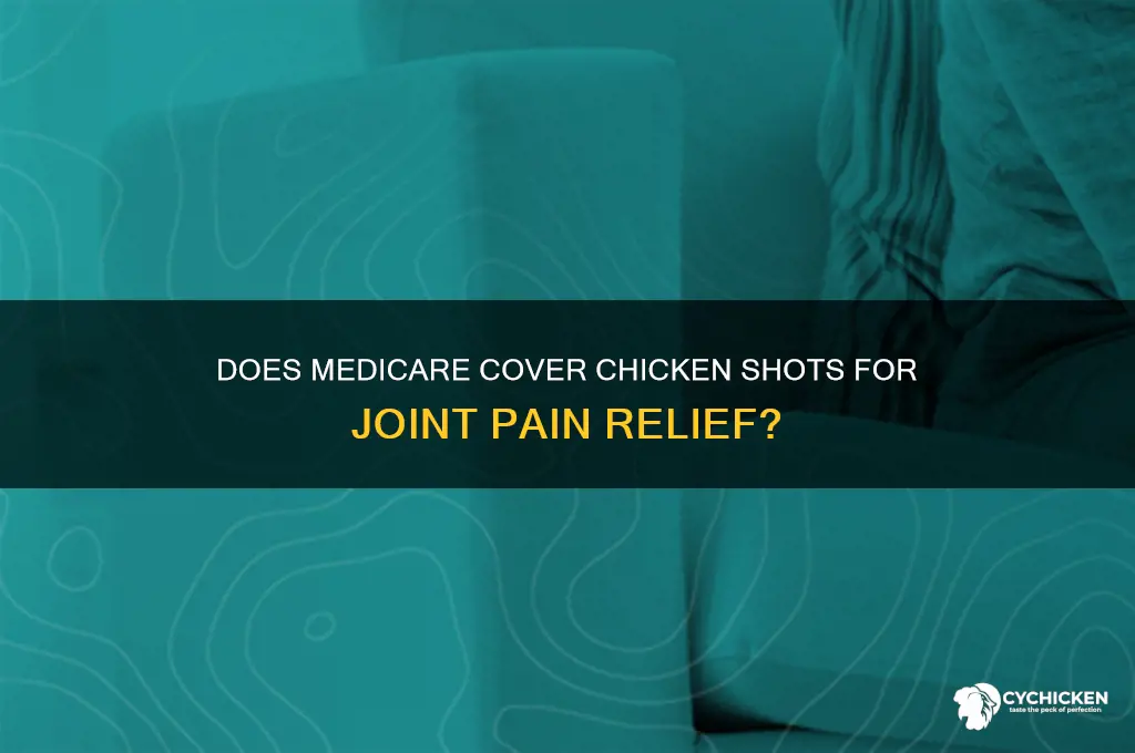 does medicare pay for chicken shots for joints