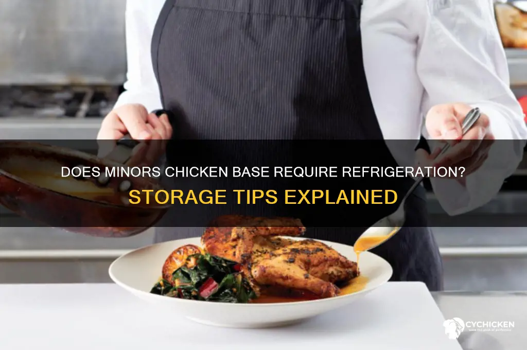 does minors chicken base need to be refrigerated