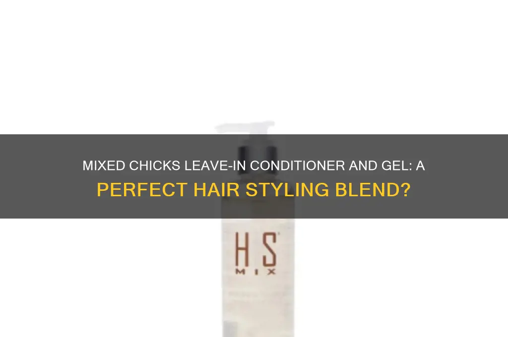 does mixed chicks leave in mix with gel