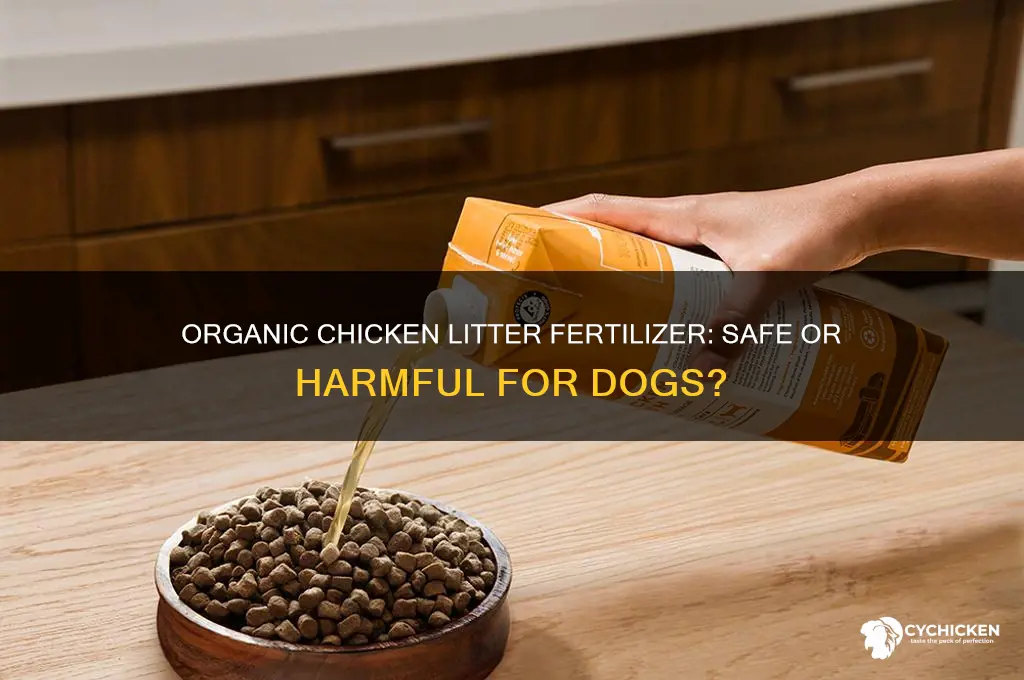 does organic chicken litter fertilizer harm dogs