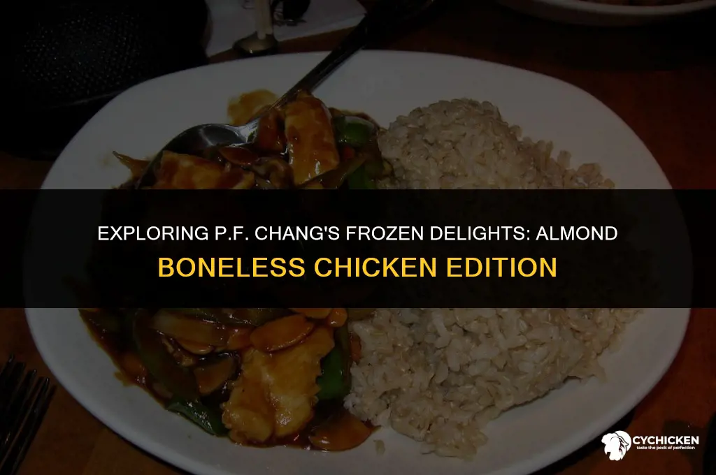 does pf chang make almond boneless chicken ib frozen food