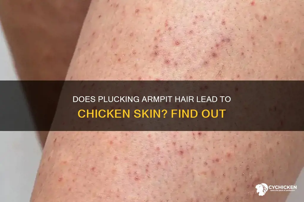 does plucking armpit hair cause chicken skin