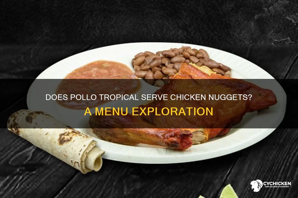 does pollo tropical have chicken nuggets