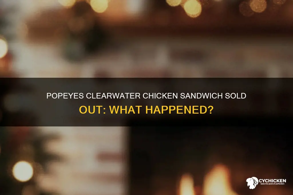 does popeyes in clearwter sold out of their chicken sandwich
