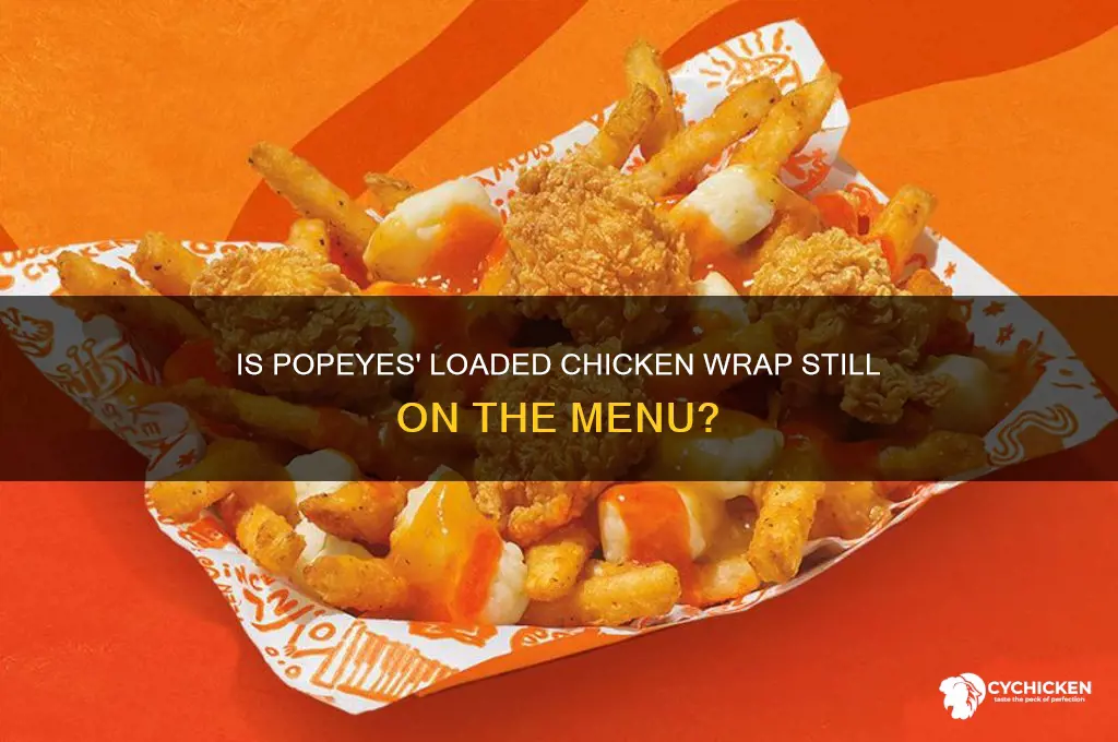 does popeyes still have the loaded chicken wrap