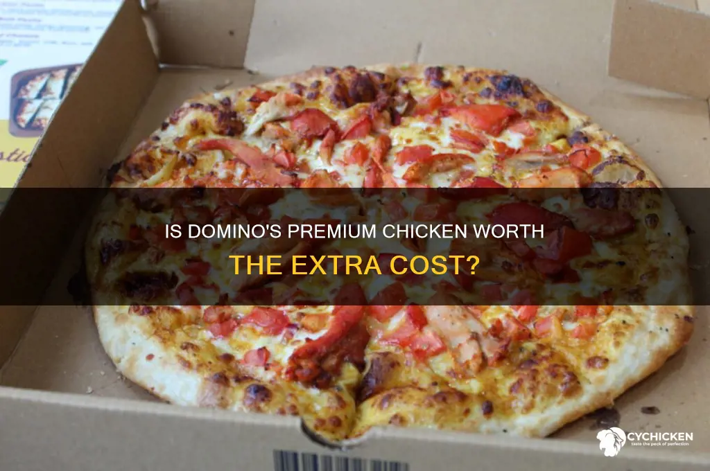 does premium chicken cost more at dominos