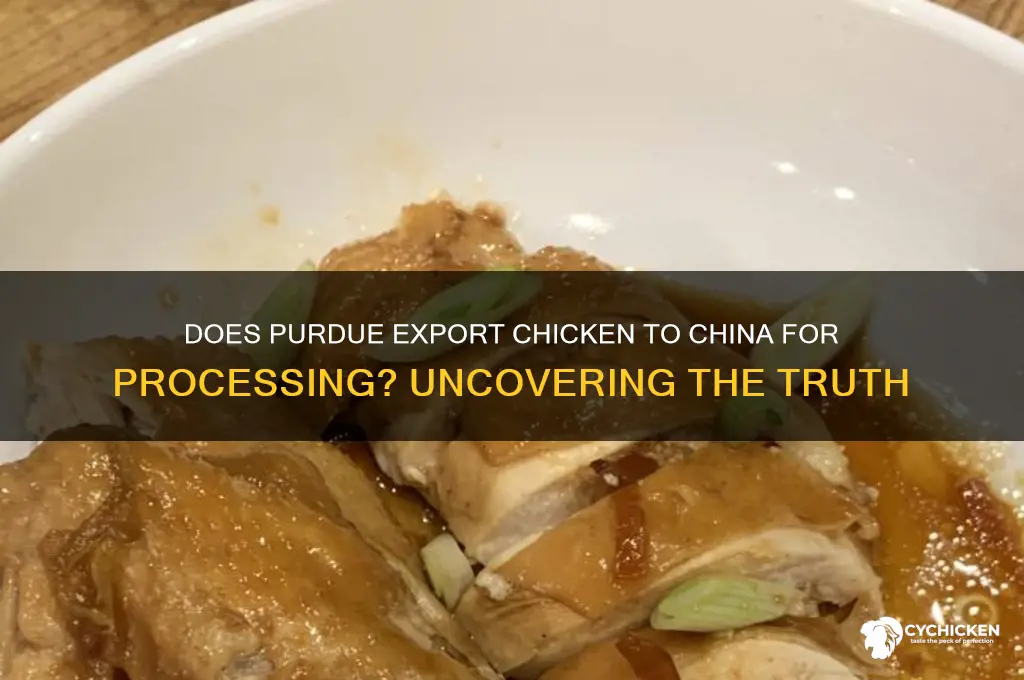 does purdue send chicken to china for processing