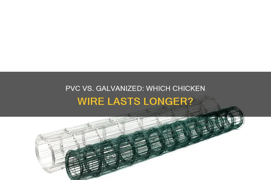 does pvc coated chicken wire outlast galvanized