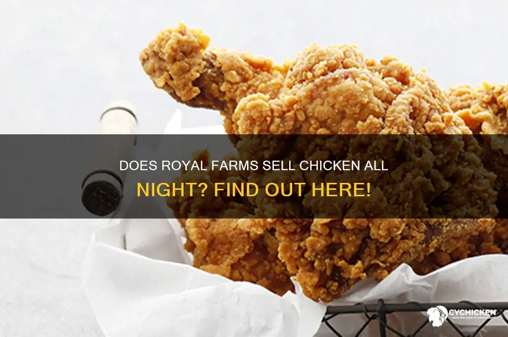 does royal farms sell chicken all night