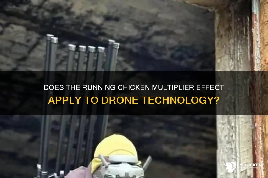does running chicken multiplier work on drones