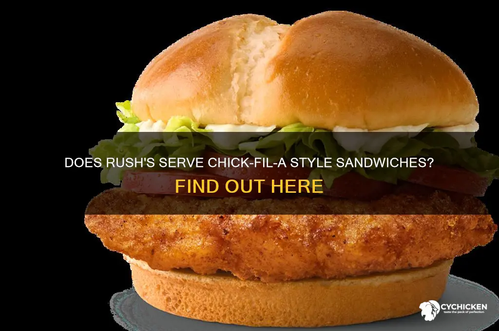 does rushes have chick filet sandwiches