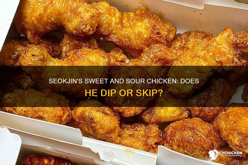 does seokjin dip sweet and sour chicken