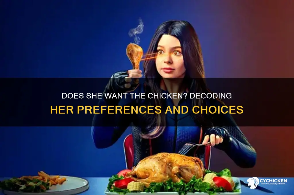 does she want the chicken or not