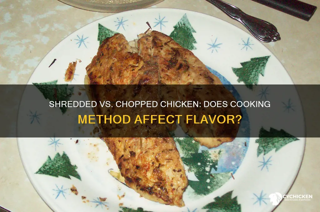 does shredding chicken taste different than chopped