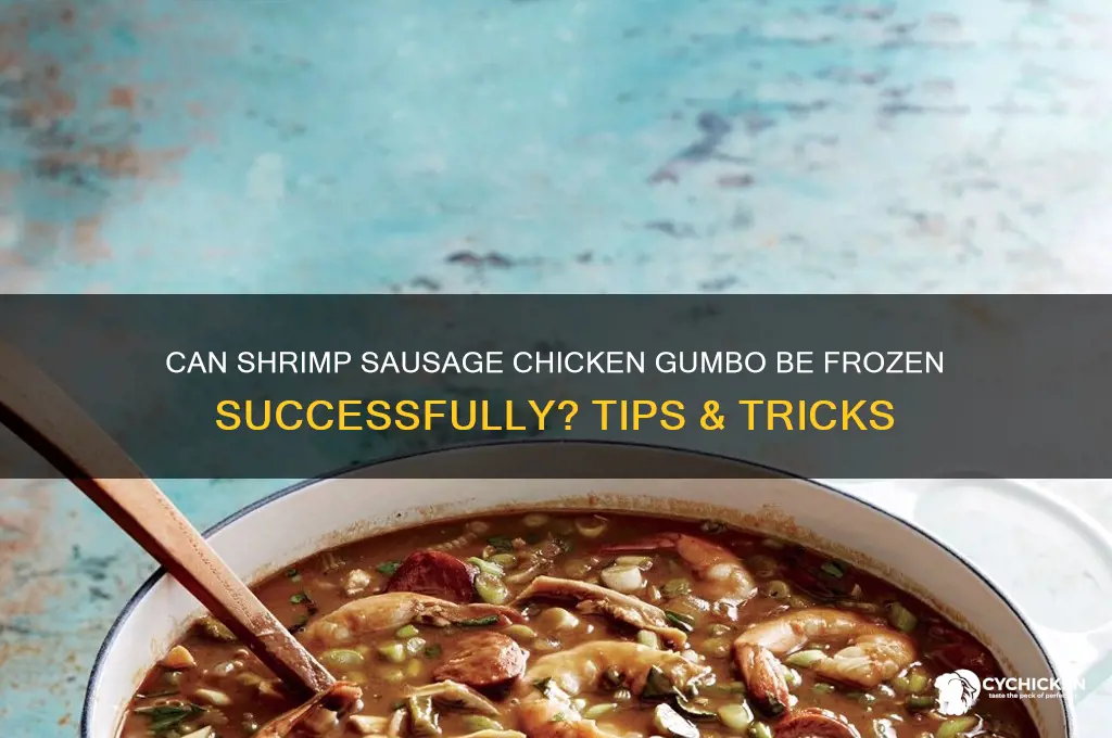 does shrimp sausage and chicken gumbo freeze well