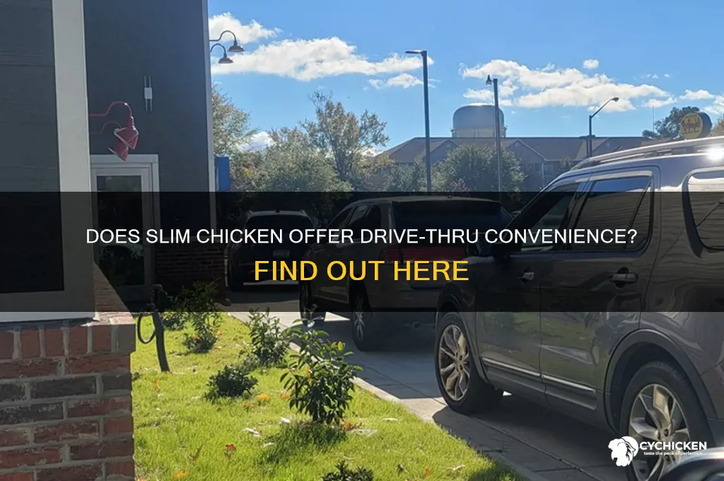does slim chicken have a drive thru