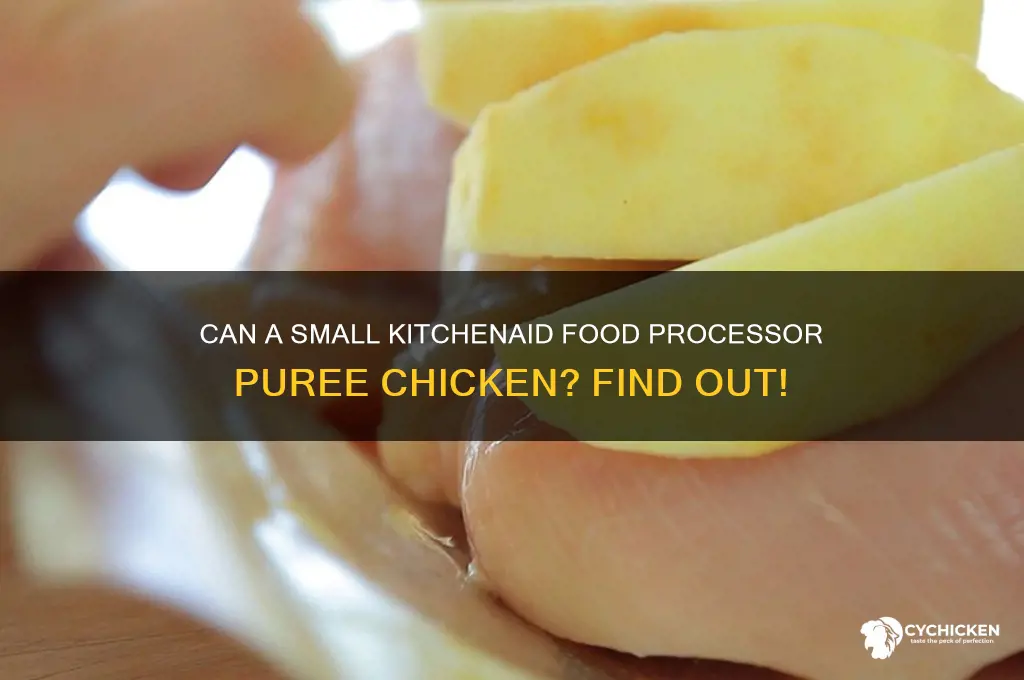 does small kitchenaid food processor puree chicken