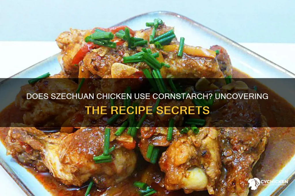 does szechuan chicken have cornstarch in it