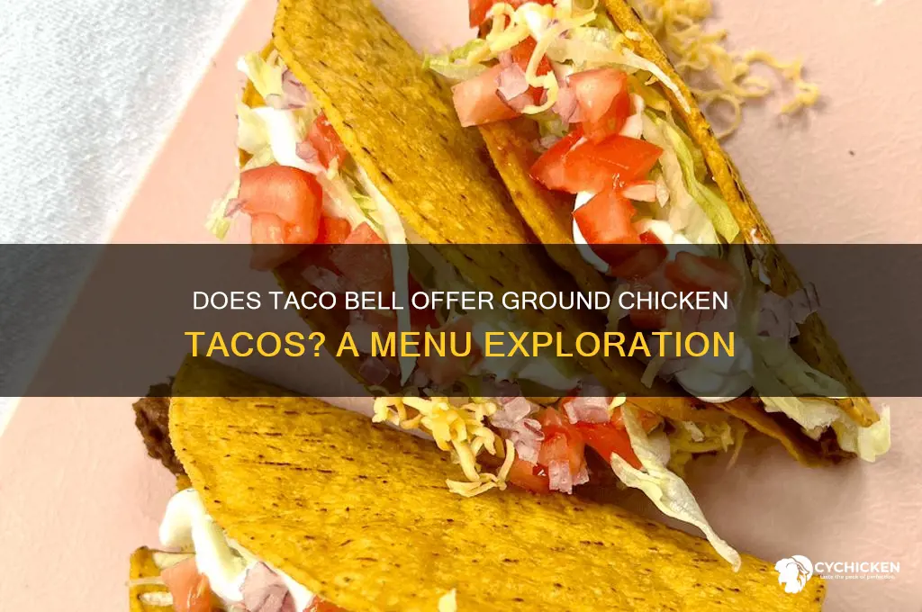 does taco bell have tacos with ground chicken