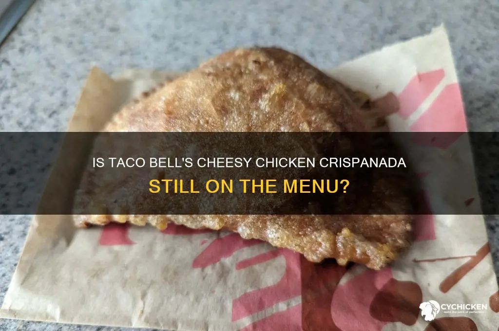 does taco bell still have cheesy chicken crispanada