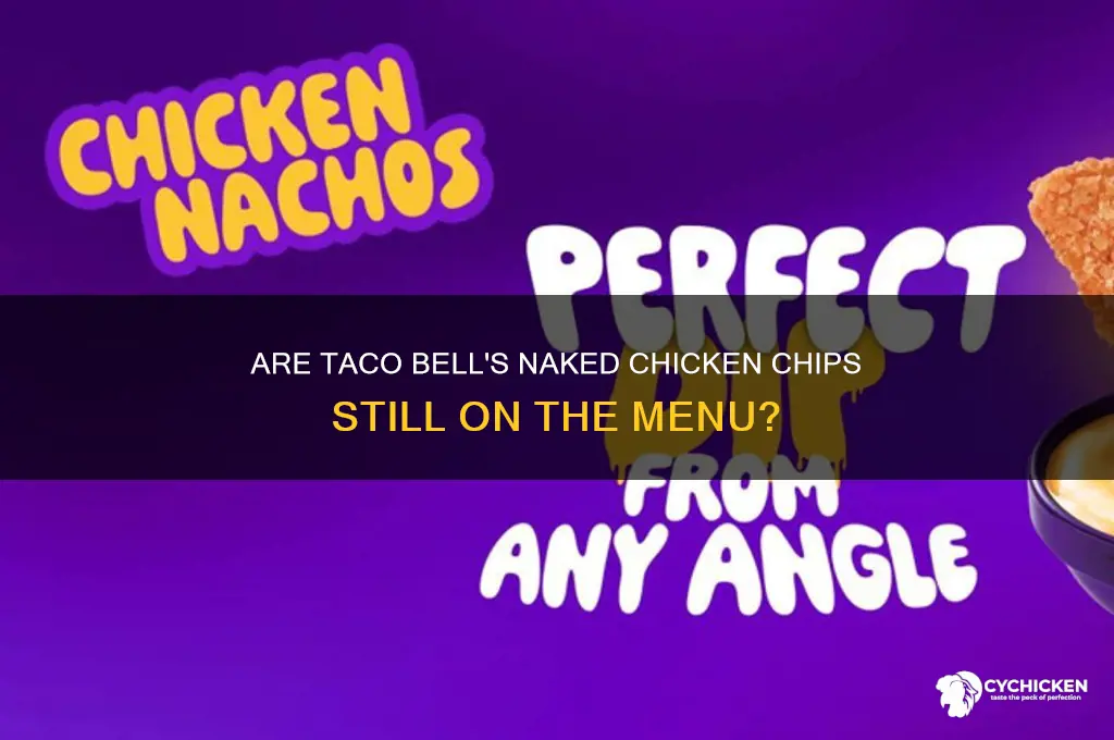 does taco bell still have nakes chicken chips