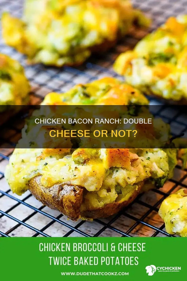 does the chicken bacon ranch come with double cheese