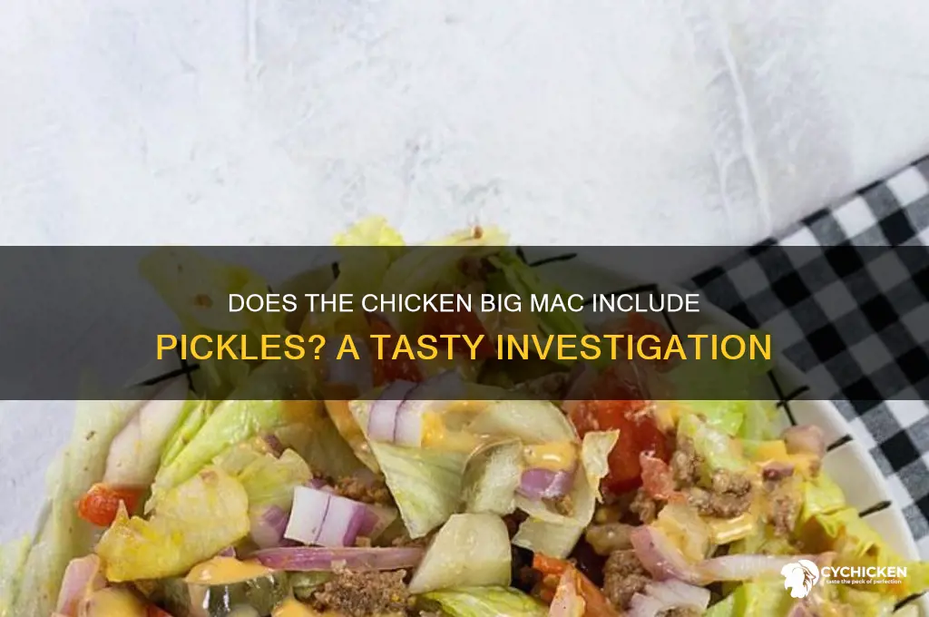 does the chicken big mac have pickles