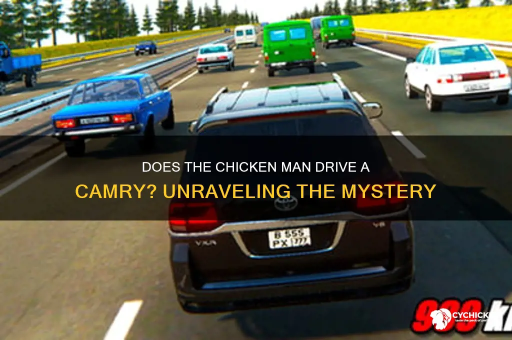 does the chicken man drive a camry