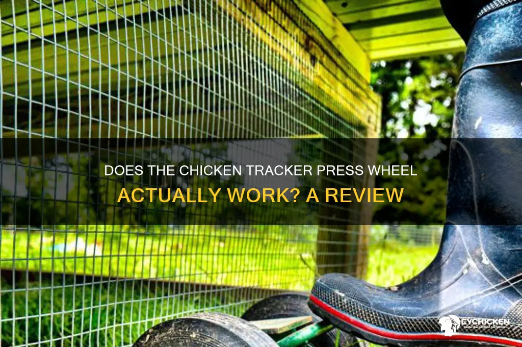 does the chicken tracker press wheel work