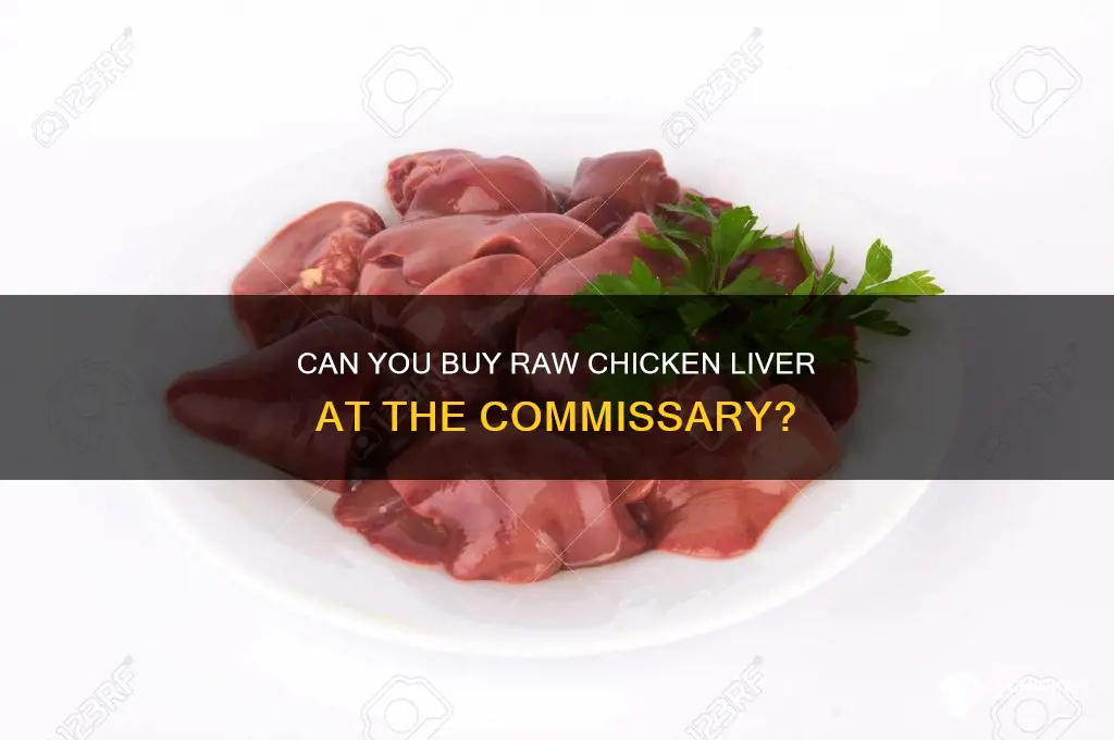 does the commissary sell raw chicken liver