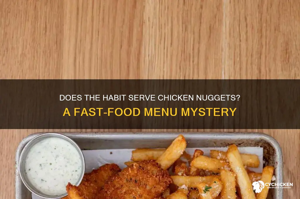does the habit have chicken nuggets