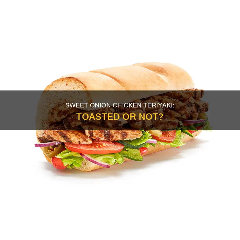 does the sweet onion chicken teriyaki come toasted normally