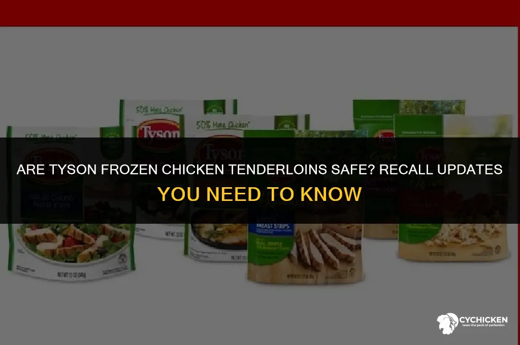 does tyson frozen chicken tenderloins have any recalls on them